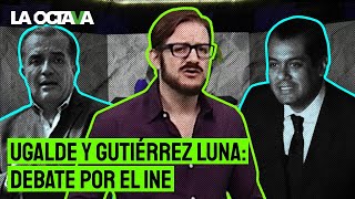 DEBATE en EL OCTÁGONO LUIS CARLOS UGALDE y GUTIÉRREZ LUNA SACAN CHISPAS por la REFORMA ELECTORAL [upl. by Tu]