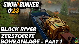 SNOWRUNNER ❄ 023 Zerstörte Bohranlage  Part 1  Black River  Lets Play  Gameplay  Deutsch [upl. by Atteram554]