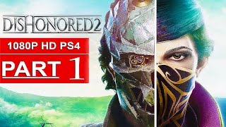 DISHONORED 2 Gameplay Walkthrough Part 1 FIRST 2 HOURS 1080p HD PS4  No Commentary [upl. by Josi62]