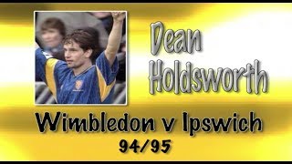 DEAN HOLDSWORTH  Wimbledon v Ipswich 9495  Retro Goal [upl. by Trini]