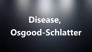 Disease OsgoodSchlatter  Medical Meaning and Pronunciation [upl. by Irv]