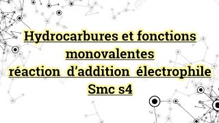 Hydrocarbures et fonctions monovalentes réaction d’addition électrophile [upl. by Harutak]