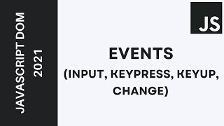 32  Learn JavaScript DOM 2021  Events keypress keyup input change [upl. by Kcirted231]