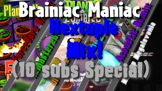 Brainiac Maniac Hextuple Mix 10 subs Special [upl. by Evangelia]