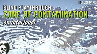 Zone of Contamination on Interloper BLIND Playthrough [upl. by Mendes]