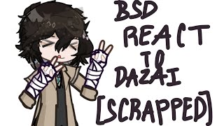 ʚɞ BUNGOU STRAY DOGS REACT TO DAZAI ʚɞ SCRAPPED ʚɞWATCH 2X ʚɞ MORE INFO IN DESC ʚɞ [upl. by Lenka]