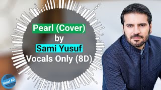 Sami Yusuf  Pearl Cover  Vocals Only 8D  Halal 8D [upl. by Ernaline]