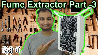 Fume Extractor Part3 Assembling Explained in HINDI S2T [upl. by Aihsatal433]