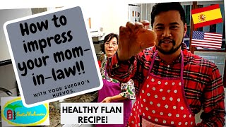 HOW TO IMPRESS YOUR MOTHERINLAW WITH YOUR SUEGROS HUEVOS HEALTHY FLAN RECIPE [upl. by Roddy]