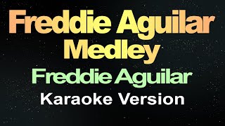 Freddie Aguilar Medley  Freddie Aguilar  Karaoke Version [upl. by Chobot]