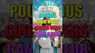 🙏SAINT RAPHAËL POUR NOUS GUIDER VERS LAME SŒUR🙏 [upl. by Verne]