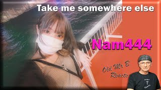 Nam444  Take me somewhere else Reaction [upl. by Eitten]