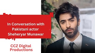 In Conversation with Pakistani actor Sheheryar Munawar [upl. by Ymas739]