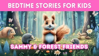 Bedtime Story for Kids in English  Sammy amp Forest Friends  Fairy Tales Sleep Stories for Children [upl. by Selma832]