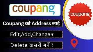 How To Change Address In Coupang AccountReceiver Location Name EditAddChange amp Delete [upl. by Allie]