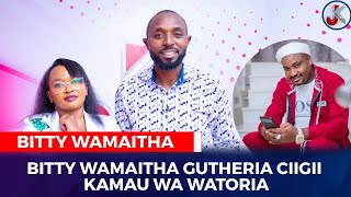 BITTY WAMAITHA GUTHERIA CIIGII KAMAU WA WATORIA [upl. by Renae]