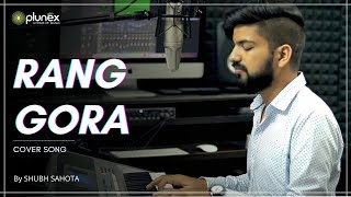 RANG GORA Cover song  Shubh sahota  Latest Punjabi Song  PLUNEX STUDIO [upl. by Elocen]