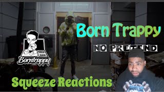 Born Trappy  No Pretend  Squeeze Reactions [upl. by Hafler]