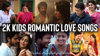 2k Kids Romantic Love Songs 💕💘  Best Tamil Songs Jukebox [upl. by Kalb]