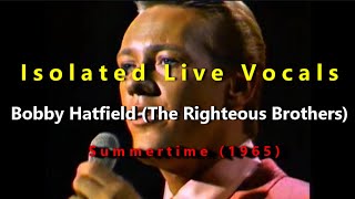 Bobby Hatfield The Righteous Brothers Summertime  Isolated Live Vocals  1965 [upl. by Okuy]