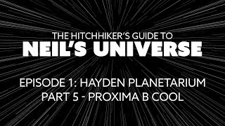 Ep 1 P5 Proxima B Cool  A 360° Video from The Hitchhikers Guide to Neils Universe [upl. by Ise891]