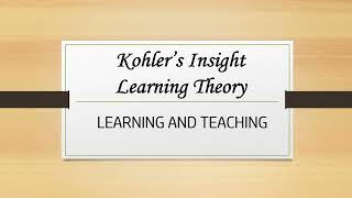 Kohlers Insight Learning Theory Explanation  2nd Semester  LEARNING AND TEACHING  B Ed [upl. by Aciretahs]