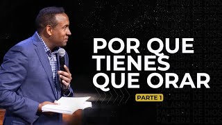 Por que tienes que orar Parte1 Pastor Juan Carlos Harrigan 1627 [upl. by Tormoria]