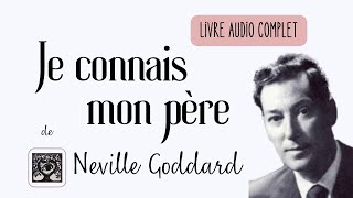 Je connais mon père Livre audio complet  Neville Goddard  Loi de la conscience [upl. by Feil]