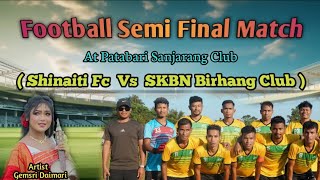 Football tournament 2024At Patabari Sanjarang clubShinaiti Fc vs Skbn FcArtist Gemsri Daimari [upl. by Annaek938]