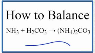 How to Balance NH3  H2CO3  NH42CO3 ammonia plus carbonic acid [upl. by Malim939]