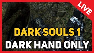 DARK SOULS 1  Dark Hand Only LIVE [upl. by Aver]