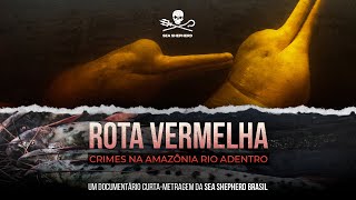 ROTA VERMELHA CRIMES NA AMAZÔNIA RIO ADENTRO  RED JOURNEY CRIMES DEEP IN THE AMAZON RIVER [upl. by Jobe913]