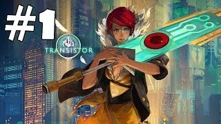 Transistor Walkthrough Part 1 Gameplay Lets Play Playthrough 1080p HD [upl. by Ejrog]