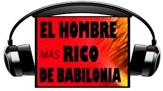 EL HOMBRE MÁS RICO DE BABILONIA  AUDIO LIBRO  EBOOK [upl. by Franza]