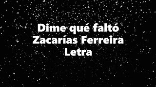 Dime que falto  Zacarias Ferreira  Letra 🎶 dime que falto letra [upl. by Gambell]