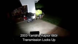 Yamaha Raptor 660 Transmission Locks Up [upl. by Aihseket482]