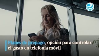 Planes de prepago opción para controlar el gasto en telefonía móvil [upl. by Song]