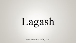 How To Say Lagash [upl. by Evars]