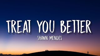 Shawn Mendes  Treat You Better Lyrics [upl. by Gearhart723]