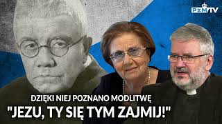 DZIĘKI NIEJ POZNANO MODLITWĘ quotJEZU TY SIĘ TYM ZAJMIJquot [upl. by Sorodoeht]