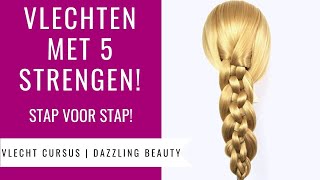 VLECHTEN MET 5 STRENGEN  HOE MAAK JE EEN 5 VLECHT  Vlecht Cursus Dazzling Beauty deel 10 [upl. by Furmark]