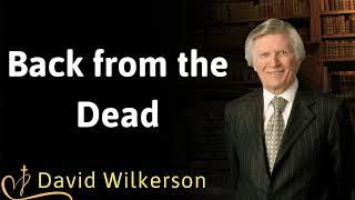 Back from the Dead  David Wilkerson [upl. by Groscr]