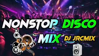 NONSTOP DISCO REMIX DJ JRCMIX [upl. by Bee]