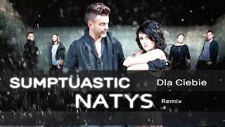 Sumptuastic  Dla Ciebie  Natys Remix [upl. by Nonah708]