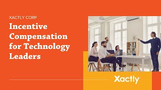 Incentive Compensation for Technology Leaders  Xactly Corp [upl. by Voe863]