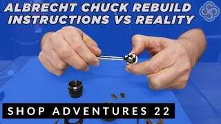 SHOP ADVENTURES 22 Albrecht Chuck Rebuild Instructions vs Reality [upl. by Marin]