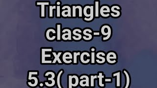 Triangles class9 Exercise 53 part1 [upl. by Ciprian62]