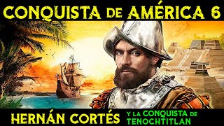 HERNÁN CORTÉS y la conquista de TENOCHTITLAN y el Imperio Azteca 🌎 Historia de la CONQUISTA ep6 [upl. by Eversole709]