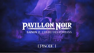 Pavillon Noir  Saison II  Episode I [upl. by Ysle]