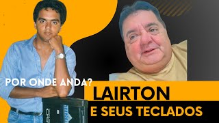 Por Onde Anda o Cantor Lairton e Seus Teclados  Dono do Mega Sucesso MORANGO DO NORDESTE [upl. by Maleen]